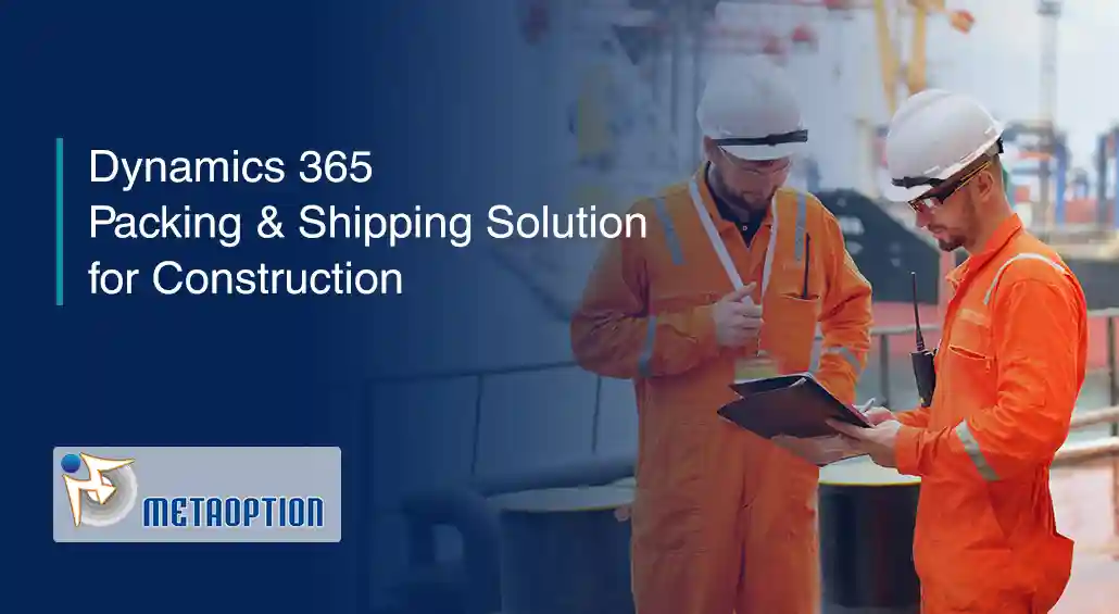 Dynamics 365 Packing & Shipping Solution for Construction