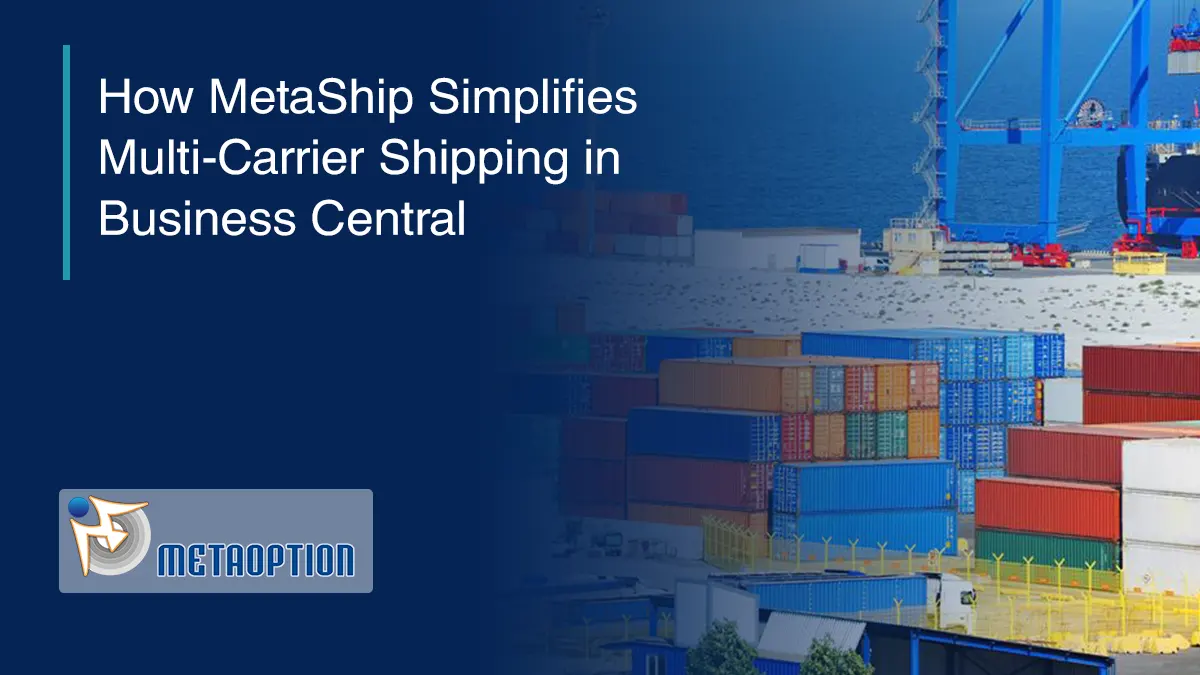 How MetaShip Simplifies Multi-Carrier Shipping in Business Central
