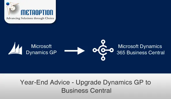 Year-End Advice – Upgrade Dynamics GP to Business Central Year-End Advice – Upgrade Dynamics GP to Business Central