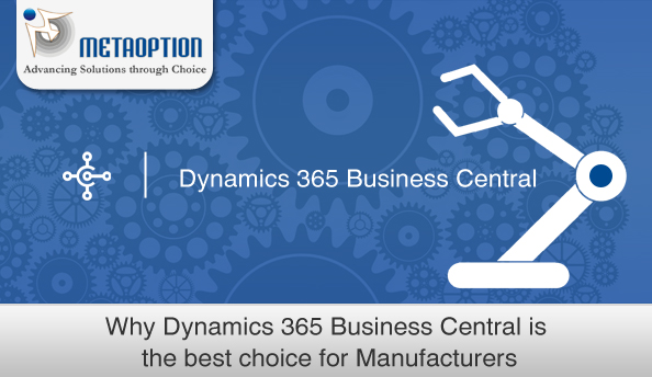 Why Dynamics 365 Business Central is the best choice for Manufacturers