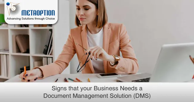 Signs that your Business Needs a Document Management Solution (DMS)