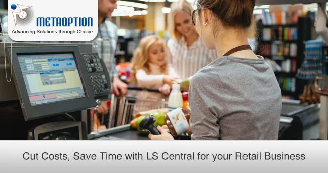 Cut Costs, Save Time with LS Central for your Retail Business