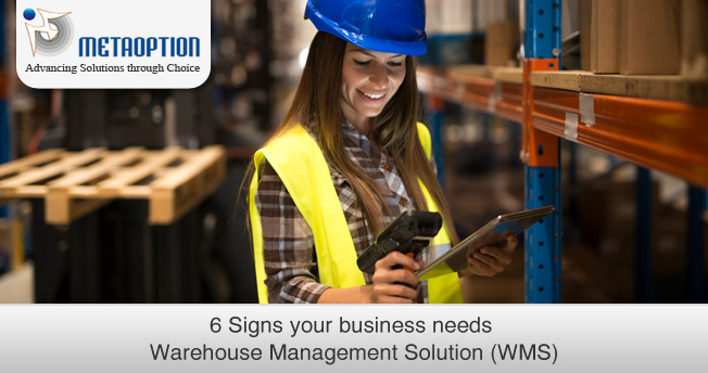 6 Signs your business needs Warehouse Management Solution (WMS)