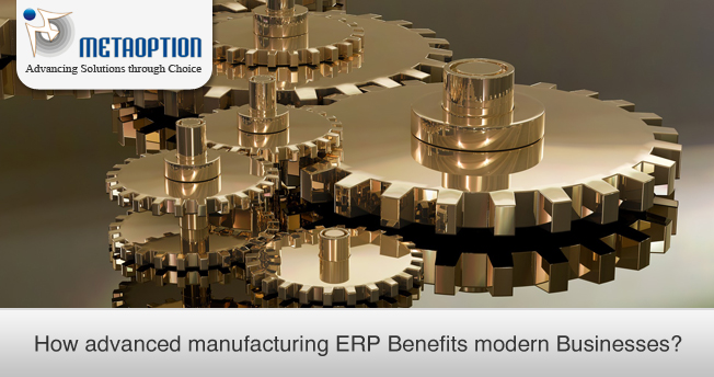 How advanced manufacturing ERP Benefits modern Businesses?