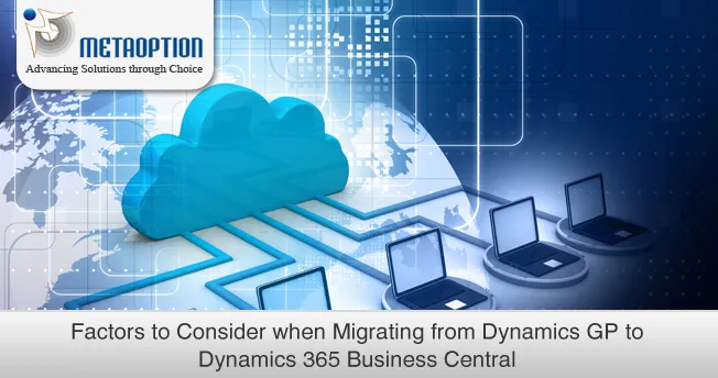 Top 5 factors to consider when Migrating from Dynamics GP to Dynamics 365 Business Central