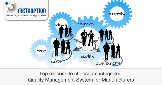 Top reasons to choose an integrated Quality Management System for Manufacturers Quality Management System