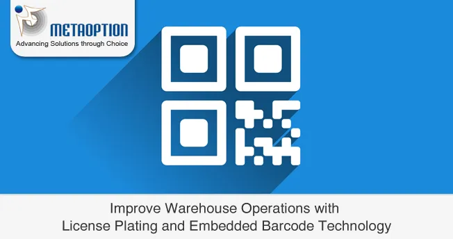 Improve Warehouse Operations with License Plating and Embedded Barcode Technology Improve Warehouse Operations with License Plating and Embedded Barcode Technology