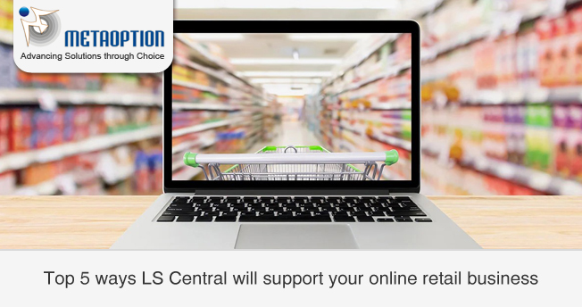 Top 5 ways LS Central will support your online retail business