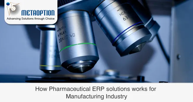 How Pharmaceutical ERP solutions work for Manufacturing Industry Manufacturing Industry