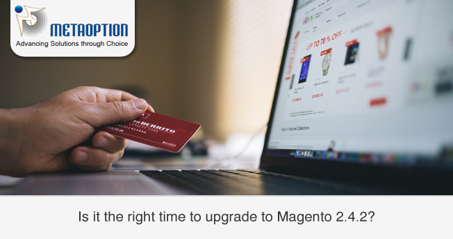 Why this is the right time to upgrade to Magento 2.4.2?