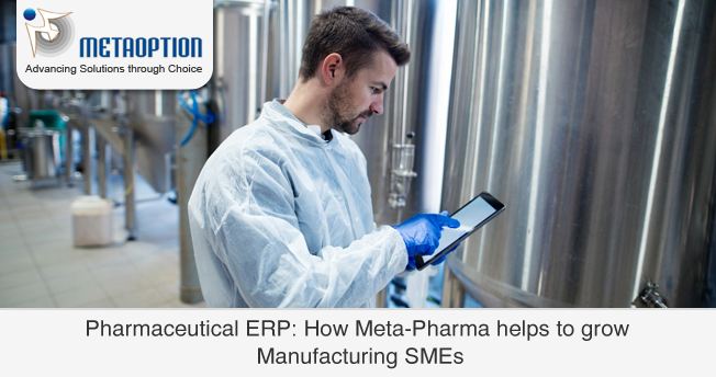 Pharmaceutical ERP: How Meta-Pharma helps to grow Manufacturing SMEs?