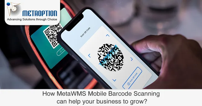 How MetaWMS Mobile Barcode Scanning can help your business to grow?