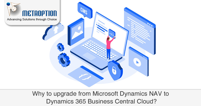 Why to upgrade from Microsoft Dynamics NAV to Dynamics 365 Business Central Cloud?