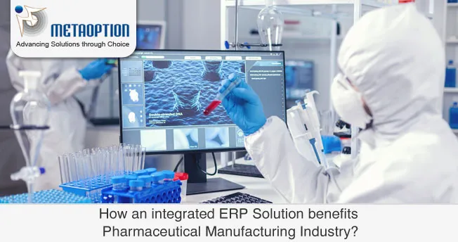 How an integrated ERP Solution benefits Pharmaceutical Manufacturing Industry?