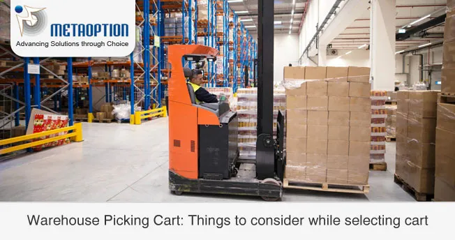 Warehouse Picking Cart: Things to consider while selecting the cart
