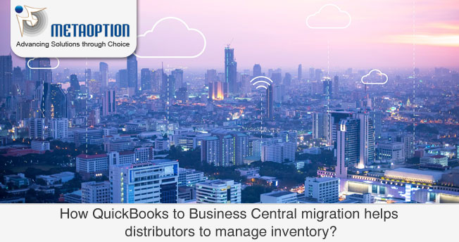 How QuickBooks to Business Central migration helps distributors to manage inventory?