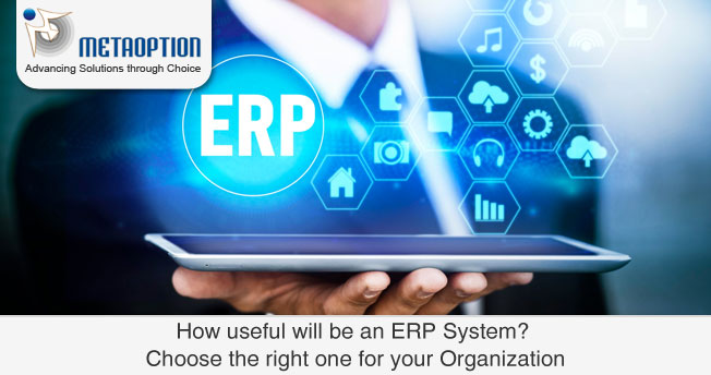 How useful will be an ERP System? Choose the right one for your Organization