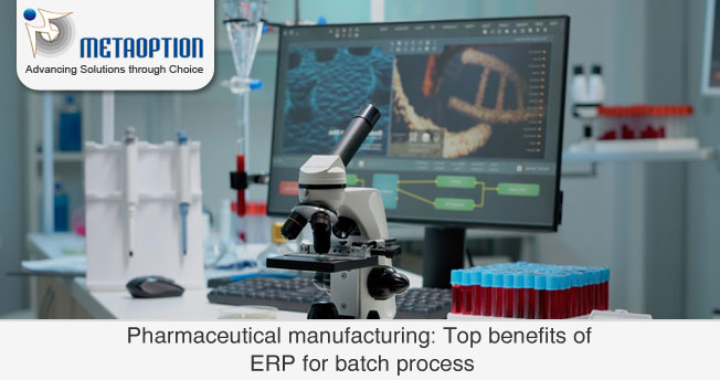 Pharmaceutical manufacturing: Top benefits of ERP for batch process