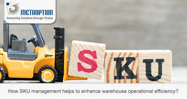 How SKU management helps to enhance warehouse operational efficiency? How SKU management helps to enhance warehouse operational efficiency?