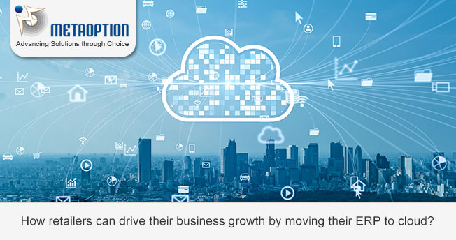 How retailers can drive their business growth by moving their ERP to cloud?