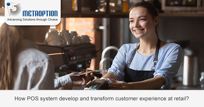 How POS system develop and transform customer experience at retail?