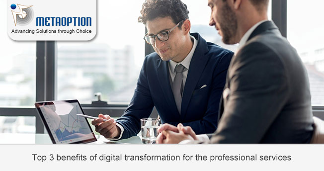 Top 3 benefits of digital transformation for the professional services