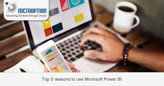 Top 5 reasons to use Microsoft Power BI 