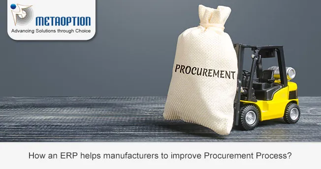 How an ERP helps manufacturers to improve Procurement Process How an ERP helps manufacturers to improve Procurement Process