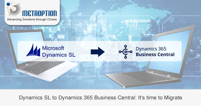 Dynamics SL to Dynamics 365 Business Central: It's time to Migrate Dynamics SL to Dynamics 365 Business Central: It's time to Migrate