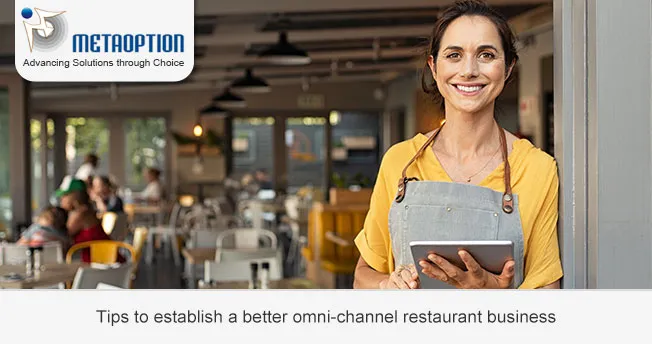 Tips to establish a better omni-channel restaurant business Tips to establish a better omni-channel restaurant business