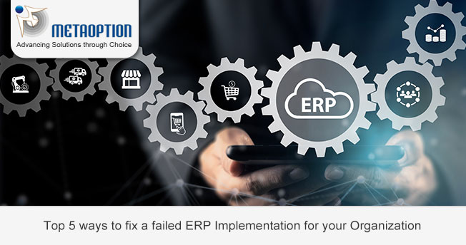 Top 5 ways to fix a failed ERP Implementation for your Organization