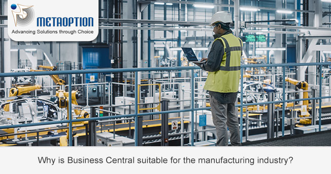 Why is Business Central suitable for the manufacturing industry?