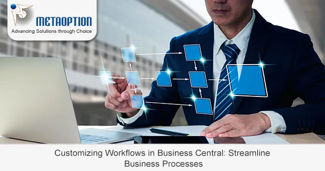 Customizing Workflows in Business Central: Streamline your Business Processes