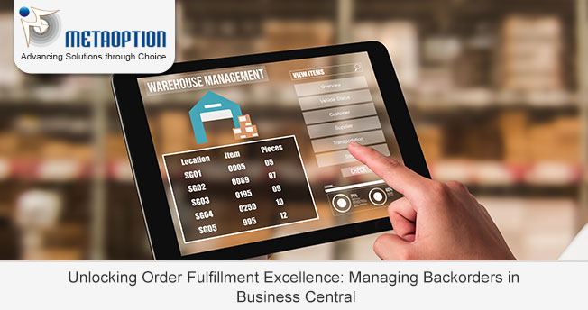 Unlocking Order Fulfillment Excellence: Managing Backorders in Business Central