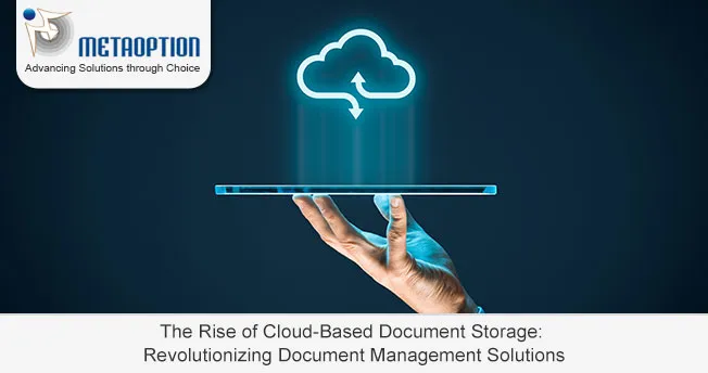 The Rise of Cloud-Based Document Storage: Revolutionizing Document Management Solutions The Rise of Cloud-Based Document Storage