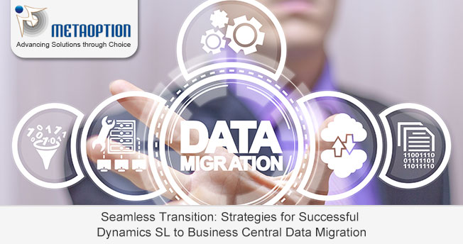 Strategies for Successful Dynamics SL to Business Central Data Migration 