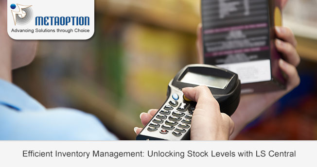 Efficient Inventory Management: Unlocking Stock Levels with LS Central