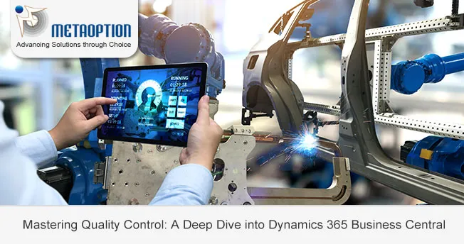 Mastering Quality Control: A Deep Dive into Dynamics 365 Business Central