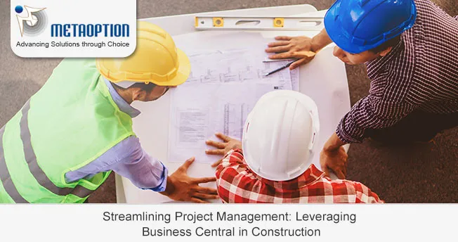 Streamlining Project Management: Leveraging Business Central in Construction