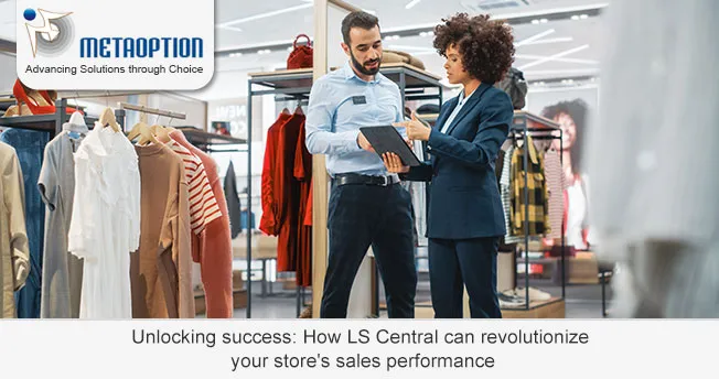 Unlocking success: How LS Central can revolutionize your store’s sales performance