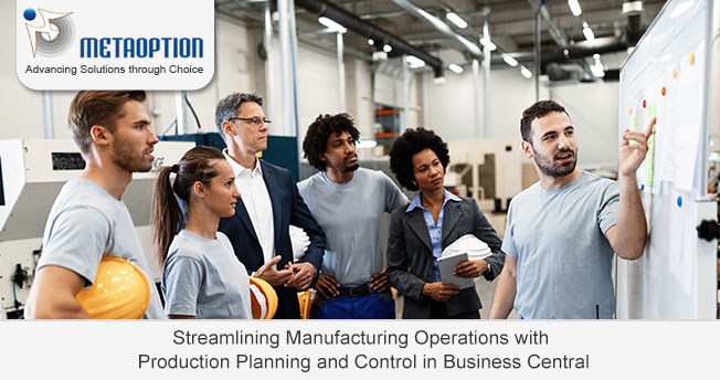 Streamlining Manufacturing Operations with Production Planning and Control in Business Central