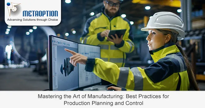 Mastering the Art of Manufacturing: Best Practices for Production Planning and Control Best Practices for Production Planning and Control
