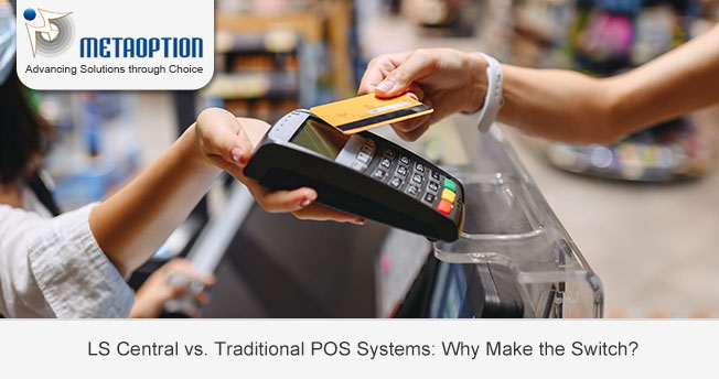 LS Central vs. Traditional POS Systems: Why Make the Switch?