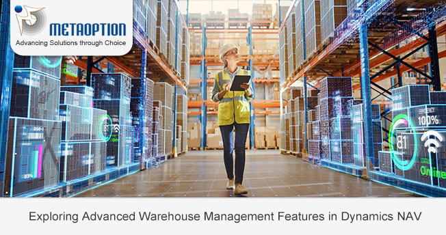 Exploring Advanced Warehouse Management Features in Dynamics NAV