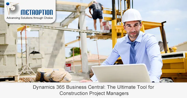 Dynamics 365 Business Central: The Ultimate Tool for Construction Project Managers Dynamics 365 Business Central: The Ultimate Tool for Construction Project Managers