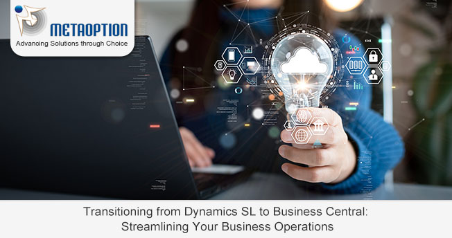 Transitioning from Dynamics SL to Business Central: Streamlining Your Business Operations