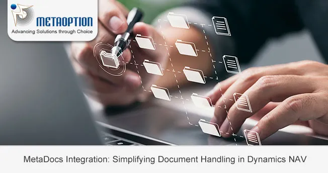MetaDocs Integration: Simplifying Document Handling in Dynamics NAV MetaDocs Integration: Simplifying Document Handling in Dynamics NAV