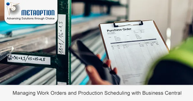 Managing Work Orders and Production Scheduling with Business Central Managing Work Orders and Production Scheduling with Business Central