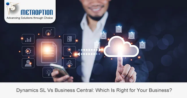 Dynamics SL Vs Business Central: Which Is Right for Your Business? Dynamics SL Vs Business Central: Which Is Right for Your Business?