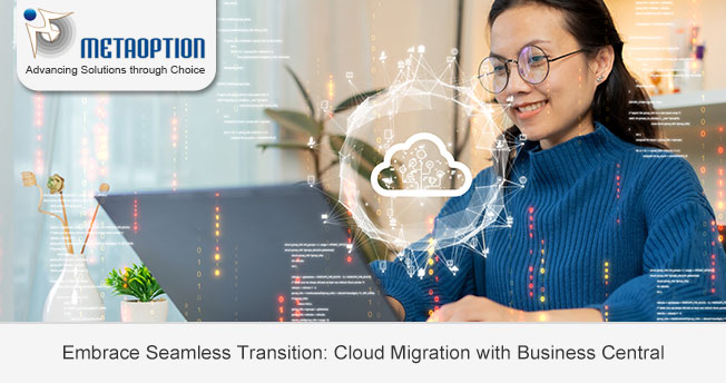 Embrace Seamless Transition: Cloud Migration with Business Central